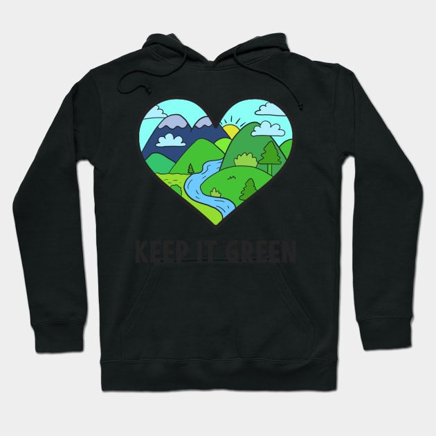 Earth day Keep It Green Love our Nature Heart Hoodie by Mesyo